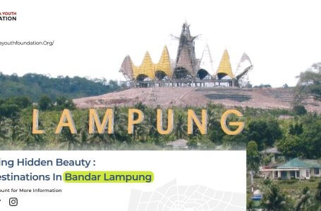 Discovering Hidden Beauty: Tourist Destinations in Bandar Lampung You Should Not Miss It!